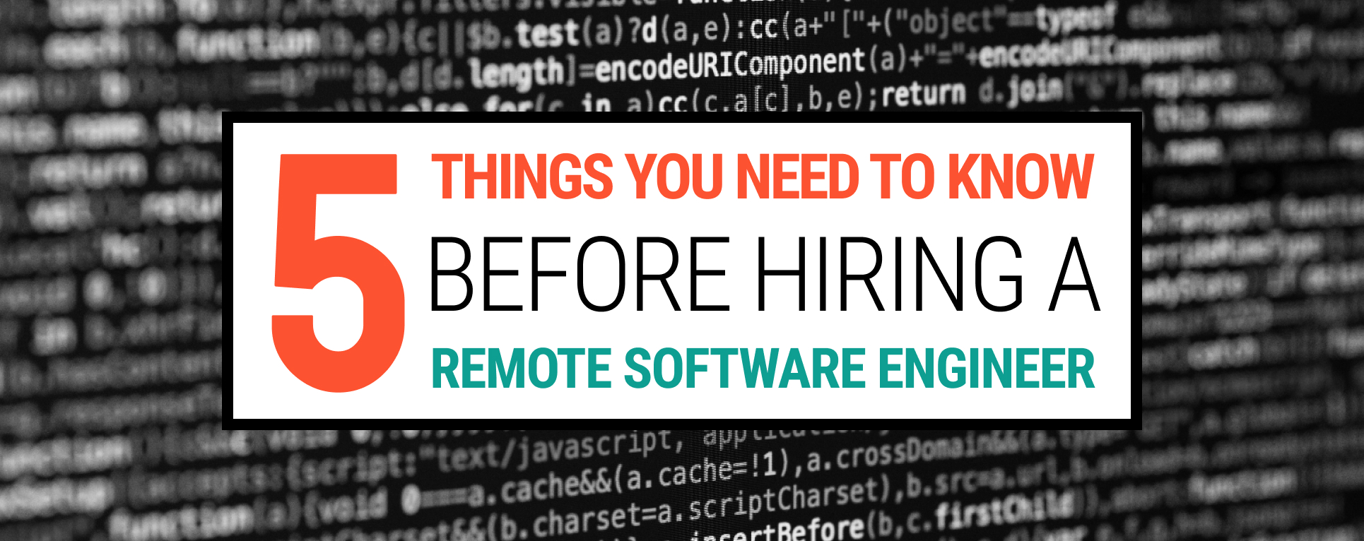 5 Things You Need to Know Before Hiring A Remote Software Engineer