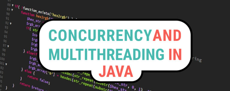 Concurrency and Multithreading in Java
