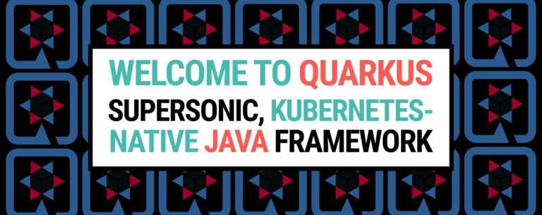 Welcome to Quarkus: Supersonic, Kubernetes-native Java Framework
